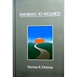 Pathways to Wellness, Dickman, Sherman R., 0873229223