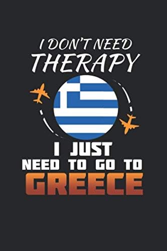 I Don't Need Therapy I Just Need To Go To Greece: Greece Notebook | Greece Vacation Journal | Handlettering | Diary I Logbook | 110 White Dotgrid Pages | 6 x 9