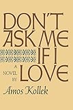 Don't Ask Me If I Love by Amos Kollek