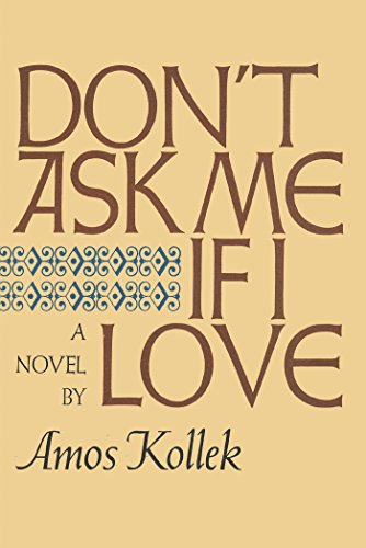 Don't Ask Me If I Love by Amos Kollek