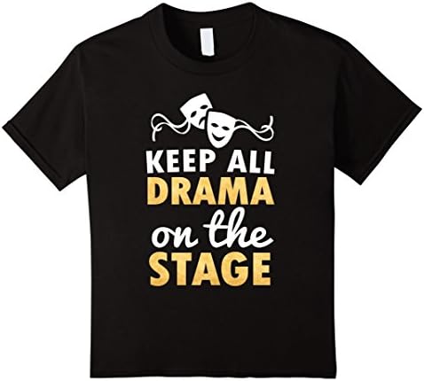 Kids Theater People Funny T-Shirt -Keep All Drama Gold Shirt 12 Black