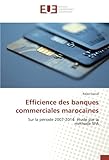 Efficience des banques commerciales marocaines: Sur la période 2007-2014: étude par la méthode SFA (OMN.UNIV.EUROP.) (French Edition) by