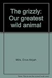 Paperback The grizzly: Our greatest wild animal Book
