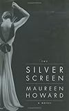 Front cover for the book The Silver Screen by Maureen Howard