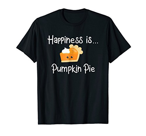 Happiness is Pumpkin Pie T-Shirt