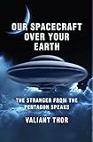 Our Spacecraft Over Your Earth: The Stranger From the Pentagon Speaks