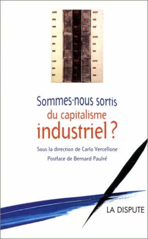 Sommes-nous sortis du capitalisme industriel ? by Carlo Vercellone
