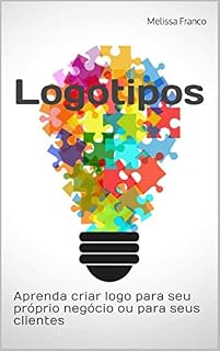 Livro Logotipos: Aprenda criar o logo para seu próprio negócio ou ainda para os seus clientes