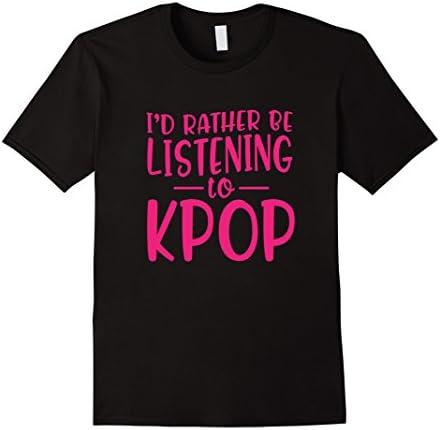 Mens Funny I'd Rather Be Listening To Kpop Cute T-Shirt XL Black