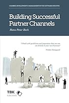 Building Successful Partner Channels: in the software industry