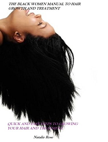 The Black Women Manual To Hair Growth And Treatment Quick And