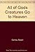 All of Gods Creatures Go to Heaven by 