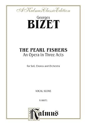 The Pearl Fishers An Opera In Three Acts For Solo Chorus Choir And Orchestra With French And English Text Vocal Score Kalmus Edition Kindle Edition By Bizet Georges Dunn Geoffrey Maurice