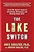 The Like Switch: An Ex-FBI Agent's Guide to Influencing, Attracting, and Winning People Over (The Like Switch Series)