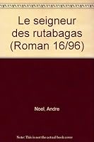 Le Seigneur Des Rutabagas 2890213498 Book Cover