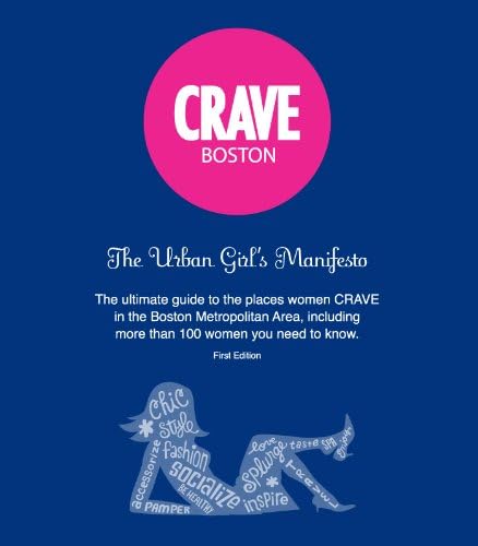 CRAVE Boston: The Urban Girl's Manifesto Paperback – July 1, 2010