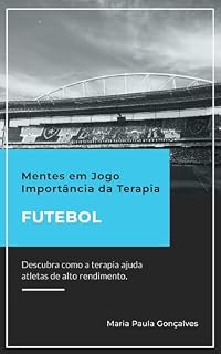 Livro Mentes em Jogo: A Importância da Terapia para Atletas de Alto Rendimento no Futebol