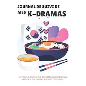 Journal de Suivi de mes K-Drama: Carnet de Dramas Coréens à Remplir I Remplissez vos Fiches sur les Dramas que vous regardez I Pour les Passionnés de la Corée