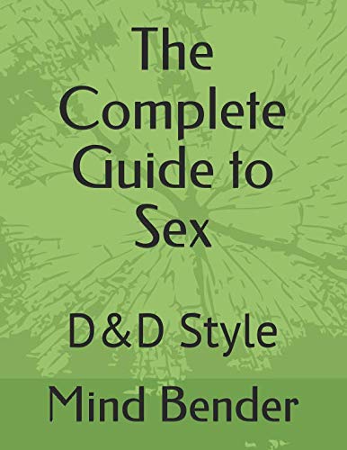 The Complete Guide to Sex: D&D Style - Want It All