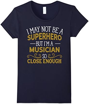 Women's Not Superhero But Musician Funny Gift T-Shirt Small Navy