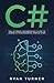 C#: The Ultimate Intermediate Guide to Learn C# Programming Step by Step