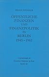 Oeffentliche Finanzen and Finanzpolitik in Berlin, 1945-1961 : Eine Vergleichende Untersuchung von Ost- and West-Berlin (Mit Datenanhang 1945-1989), Zschaler, Frank, 3110144093