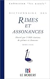 Dictionnaire des rimes et assonances: Illustré par 3000 citations de poèmes et chansons (Les usuels) (French Edition) by 