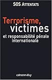 Terrorisme, victimes et responsabilité pénale internationale (Sciences, Techniques, Médecine) (French Edition) by 