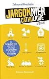 Jargonnier catholique de poche : La langue de buis décryptée à l'usage des croyants et autres mé by 