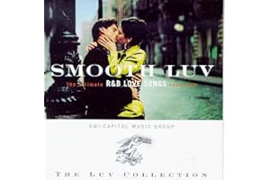 Smooth Luv : The Ultimate R&B Love Songs Collection : The EMI-Capitol Luv Collection