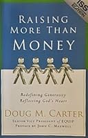 Raising More than Money: Redefining Generosity, Reflecting God's Heart 0718025997 Book Cover