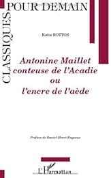 Antonine Maillet conteuse de l'Acadie ou L'encre de l'aède