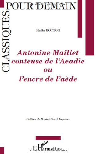 Antonine Maillet conteuse de l'Acadie ou L'encre de l'aède