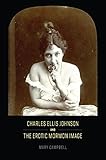 Charles Ellis Johnson and the Erotic Mormon Image by