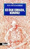 Front cover for the book Ez duk erraza, konpai! by Koldo Izagirre