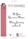 The Good Governance Problem : Doing Something about It, Rotberg, Robert I. and West, Deborah L., 0974265152
