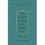 The Gospel Comes with a House Key: Practicing Radically Ordinary Hospitality in Our Post-Christian World