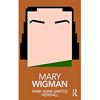 Mary Wigman (Routledge Performance Practitioners) book cover Mary Wigman (Routledge Performance Practitioners) book cover