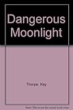 Front cover for the book Dangerous Moonlight by Kay Thorpe