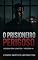 Livro O Prisioneiro Perigoso: Conto Erótico (Explícito) (Série: Desejos Sem Limites)
