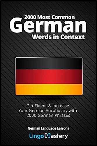 2000 Most Common German Words in Context: Get Fluent & Increase Your German Vocabulary with 2000 German Phrases (German Language Lessons) 2000 Most Common German Words in Context: Get Fluent & Increase Your German Vocabulary with 2000 German Phrases (German Language Lessons)