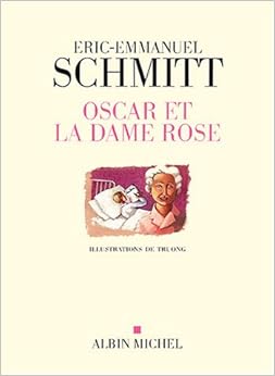 Oscar et la dame rose, by Eric-Emmanuel Schmitt