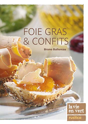 FOIES GRAS & CONFITS (LA VIE EN VERT : CUISINE) (French Edition) by Bruno Ballureau