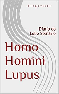 Livro Homo Homini Lupus: Diário do Lobo Solitário