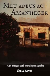 Livro Meu adeus ao Amanhecer: Um coração está orando por alguém