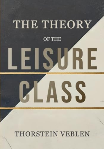 The Theory of the Leisure Class: Veblen, Thorstein: 9781541011267