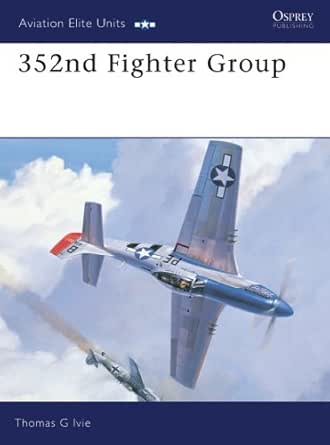 Amazon.com: 352nd Fighter Group (Aviation Elite Units) eBook : Ivie, Tom,  Tullis, Tom: Kindle Store