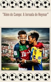 Livro "ALÉM DO CAMPO: A JORNADA DE NEYMAR"