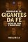 Livro Biografias de Gigantes da Fé: Lições de Vida e Ministério- Volume 2