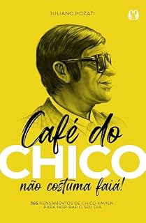 Livro Café do Chico não Costuma Faiá!: 365 Pensamentos de Chico Xavier Para Inspirar o seu Dia